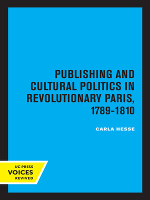 cover image of Publishing and Cultural Politics in Revolutionary Paris, 1789-1810
